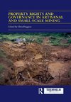 Property Rights and Governance in Artisanal and Small-Scale Mining