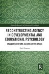 Reconstructing Agency in Developmental and Educational Psychology