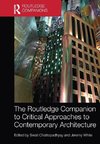 The Routledge Companion to Critical Approaches to Contemporary Architecture