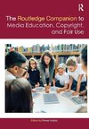 The Routledge Companion to Media Education, Copyright, and Fair Use