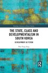 The State, Class and Developmentalism in South Korea