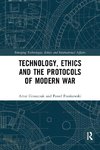 Technology, Ethics and the Protocols of Modern War