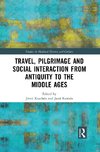 Travel, Pilgrimage and Social Interaction from Antiquity to the Middle Ages