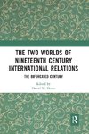 The Two Worlds of Nineteenth Century International Relations