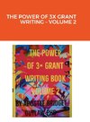 THE POWER OF 3X GRANT WRITING - VOLUME 2