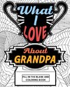 What I Love About Grandpa Fill-In-The-Blank and Coloring Book