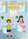 But Why the Potty?