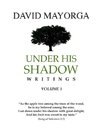 Under His Shadow Writings Volume 1