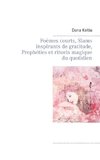 Poèmes courts, Slams inspirants de gratitude, Prophéties et rituels magique du quotidien