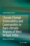 Climate Change Vulnerability and Communities in Agro-climatic Regions of West Bengal, India