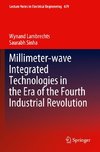 Millimeter-wave Integrated Technologies in the Era of the Fourth Industrial Revolution