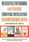 NEUROATHLETIKTRAINING | LAUFTRAINING | ERNÄHRUNG MUSKELAUFBAU | INTERMITTIERENDES FASTEN - Das große 4 in 1 Buch: Schritt für Schritt zu sportlicher Höchstleistung und einem athletischen Körper