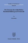 Die Grenzen der richterlichen Rechtsfortbildung im Privatrecht.