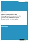 Twitter-Kommunikation des Bundesgesundheitsministers in der Corona-Krise. Inhaltsanalyse des Twitter-Profils von Jens Spahn