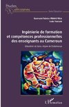 Ingénierie de formation et compétences professionnelles des enseignants au Cameroun.