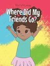 Where Did My Friends Go?