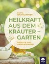 Heilkraft aus dem Kräutergarten