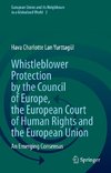 Whistleblower Protection by the Council of Europe, the European Court of Human Rights and the European Union