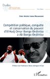 Compétition politique, conquête et conservation du pouvoir d'El Hadj Omar Bongo Ondimba à Ali Bongo Ondimba