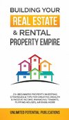 Building Your Real Estate & Rental Property Empire