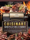 The Ultimate Cuisinart Wood Pellet Grill and Smoker Cookbook