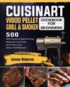 Cuisinart Wood Pellet Grill and Smoker Cookbook for Beginners