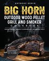 BIG HORN OUTDOOR Wood Pellet Grill & Smoker Cookbook