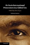 De Facto International Prosecutors in a Global Era