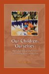 Our Children, Ourselves