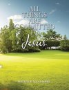 All Things Are Committed to Jesus