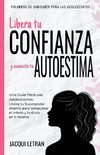 Libera tu CONFIANZA y aumenta tu AUTOESTIMA