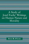 A Study of Joseph Fuch's Writings on Human Nature and Morality