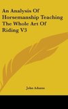 An Analysis Of Horsemanship Teaching The Whole Art Of Riding V3