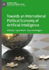 Towards an International Political Economy of Artificial Intelligence