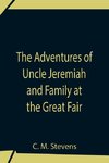 The Adventures Of Uncle Jeremiah And Family At The Great Fair ; Their Observations And Triumphs