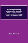 A Beleaguered City; Being A Narrative Of Certain Recent Events In The City Of Semur, In The Department Of The Haute Bourgogne. A Story Of The Seen And The Unseen