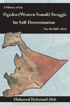 A History Of The Ogaden (Western Somali)  Struggle For Self-Determination Part II (2007-2021)