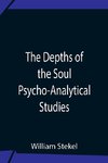 The Depths Of The Soul Psycho-Analytical Studies