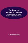 The Care And Feeding Of Children; A Catechism For The Use Of Mothers And Children'S Nurses