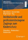 Institutionelle und professionsbezogene Zugänge zum Kinderschutz