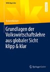 Grundlagen der Volkswirtschaftslehre aus globaler Sicht klipp & klar