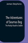 The Adventures Of Seumas Beg; The Rocky Road To Dublin