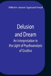 Delusion And Dream An Interpretation In The Light Of Psychoanalysis Of Gradiva