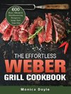 The Effortless Weber Grill Cookbook