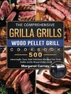 The Comprehensive Grilla Grills Wood Pellet Grill Cookbook