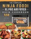 The Complete Ninja Foodi XL Pro Air Fryer Oven Cookbook