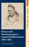 History and Historiography in Classical Utilitarianism, 1800-1865