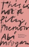 This is Not a Pity Memoir