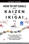 How to Set Goals with Kaizen and Ikigai