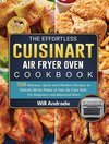 The Effortless Cuisinart Air Fryer Oven Cookbook